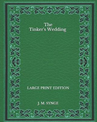 Book cover for The Tinker's Wedding - Large Print Edition