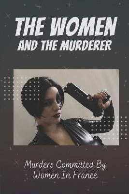 Book cover for The Women And The Murderer