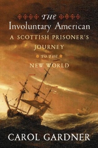 Cover of Involuntary American: A Scottish Prisoner's Journey to the New World