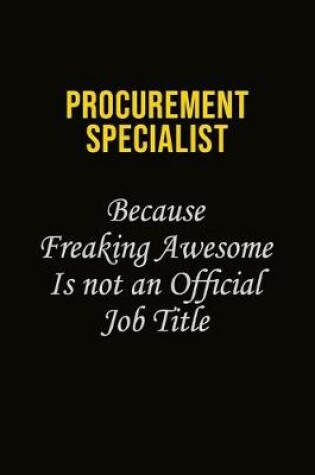 Cover of Procurement Specialist Because Freaking Awesome Is Not An Official Job Title