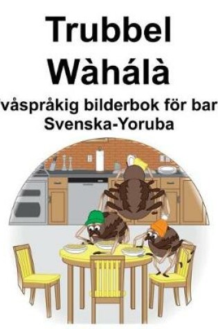 Cover of Svenska-Yoruba Trubbel Tvåspråkig bilderbok för barn