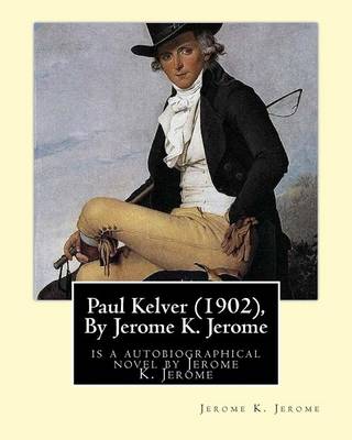 Book cover for Paul Kelver (1902), By Jerome K. Jerome