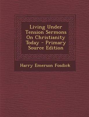 Book cover for Living Under Tension Sermons on Christianity Today - Primary Source Edition