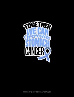 Cover of Together We Can Overcome Stomach Cancer