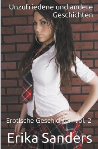 Cover of Unzufriedene und andere Geschichten. Erotische Geschichten Vol. 2