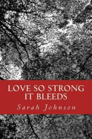 Cover of Love So Strong It Bleeds