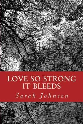 Book cover for Love So Strong It Bleeds