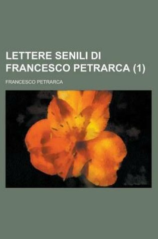 Cover of Lettere Senili Di Francesco Petrarca (1 )