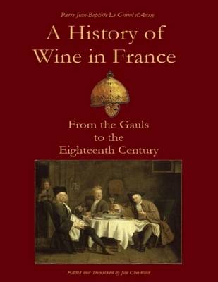 Book cover for A History of Wine in France from the Gauls to the Eighteenth Century