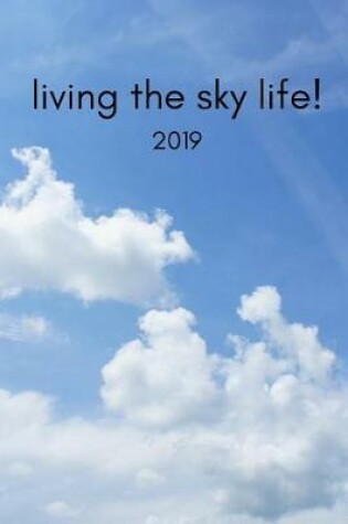 Cover of Living the Sky Life 2019