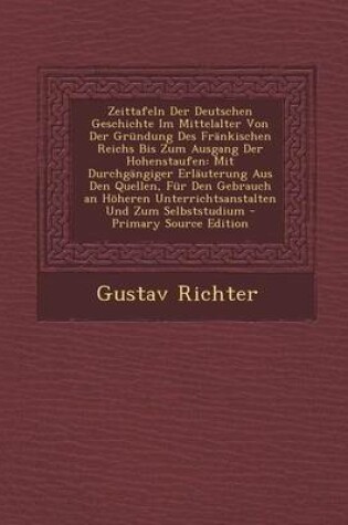 Cover of Zeittafeln Der Deutschen Geschichte Im Mittelalter Von Der Grundung Des Frankischen Reichs Bis Zum Ausgang Der Hohenstaufen