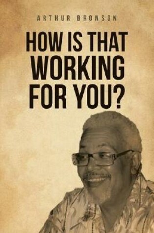 Cover of How Is That Working for You?