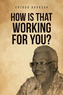 Book cover for How Is That Working for You?