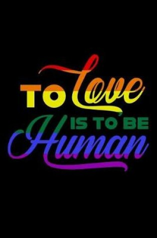 Cover of To Love Is To Be Human
