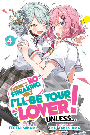 Cover of There's No Freaking Way I'll be Your Lover! Unless... (Light Novel) Vol. 4