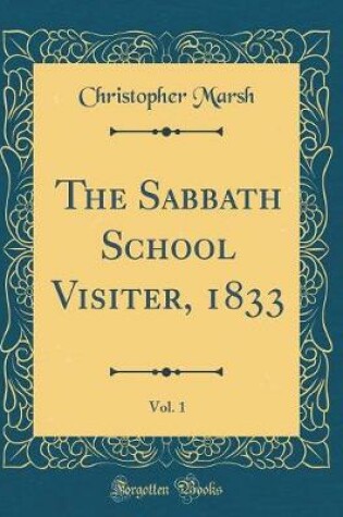 Cover of The Sabbath School Visiter, 1833, Vol. 1 (Classic Reprint)