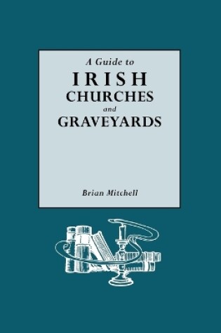 Cover of A Guide to Irish Churches and Graveyards