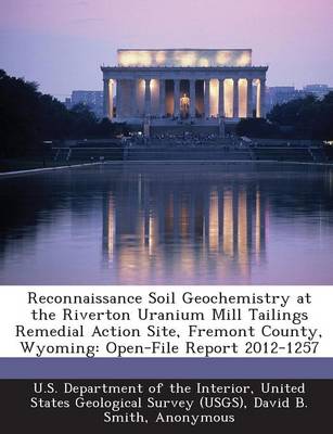 Book cover for Reconnaissance Soil Geochemistry at the Riverton Uranium Mill Tailings Remedial Action Site, Fremont County, Wyoming