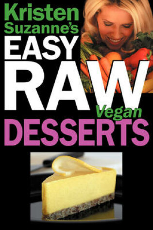 Cover of Kristen Suzanne's Easy Raw Vegan Desserts