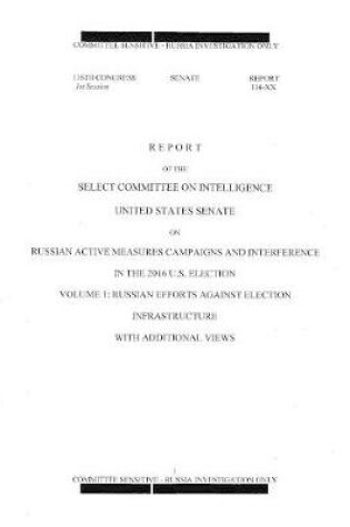 Cover of Report of the Select Committee on Intelligence United States Senate on Russian Active Measures Campaigns and Interference in the 2016 U.S. Election