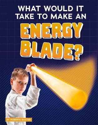 Cover of What Would It Take to Make an Energy Blade?