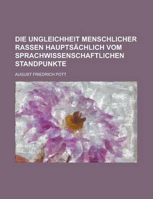 Book cover for Die Ungleichheit Menschlicher Rassen Hauptsachlich Vom Sprachwissenschaftlichen Standpunkte