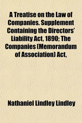 Book cover for A Treatise on the Law of Companies. Supplement Containing the Directors' Liability ACT, 1890; The Companies (Memorandum of Association) ACT,