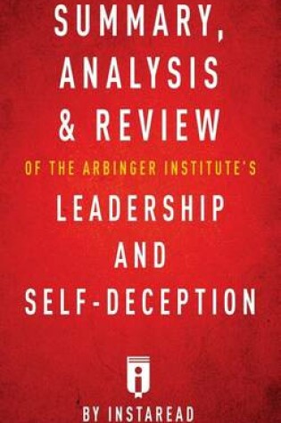 Cover of Summary, Analysis & Review of the Arbinger Institute's Leadership and Self-Decep