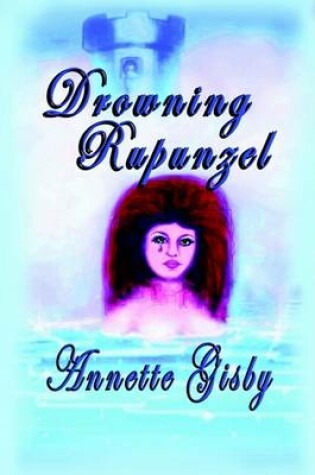 Cover of Drowning Rapunzel