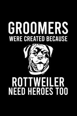 Book cover for Groomers Were Created Because Rottweiler Need Heroes Too