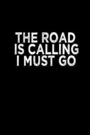 Cover of The road is calling I must go