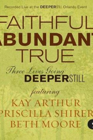 Cover of Faithful, Abundant, True - Audio CDs