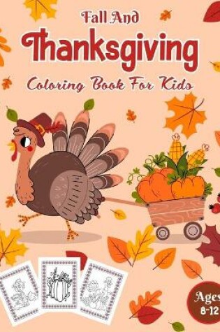 Cover of Fall And Thanksgiving Coloring Book For Kids Ages 8-12