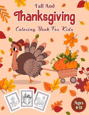 Book cover for Fall And Thanksgiving Coloring Book For Kids Ages 8-12