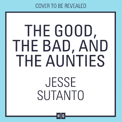 Book cover for The Good, the Bad, and the Aunties