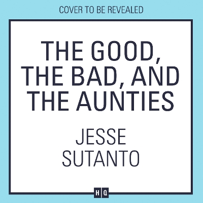 Cover of The Good, the Bad, and the Aunties