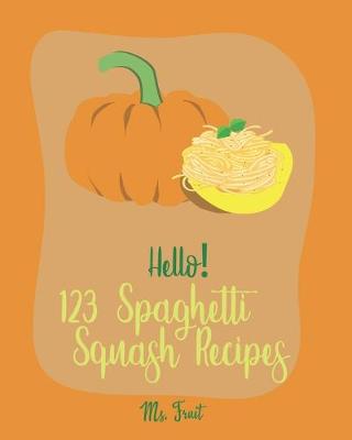 Book cover for Hello! 123 Spaghetti Squash Recipes