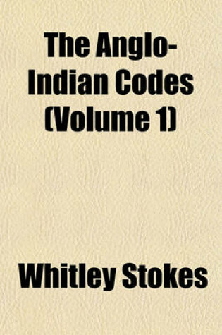 Cover of The Anglo-Indian Codes (Volume 1)