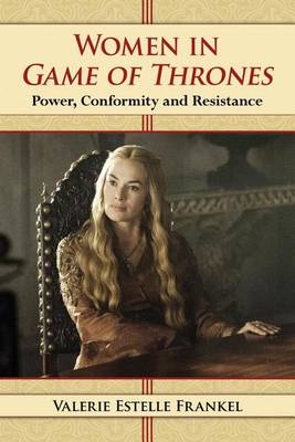 Book cover for Women in Game of Thrones: Power, Conformity and Resistance