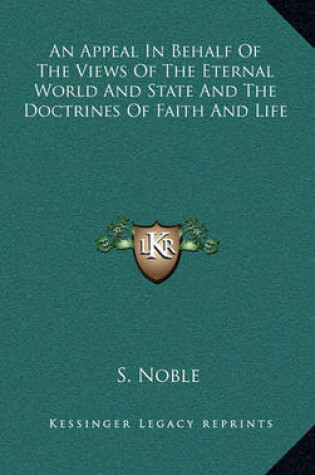 Cover of An Appeal in Behalf of the Views of the Eternal World and State and the Doctrines of Faith and Life