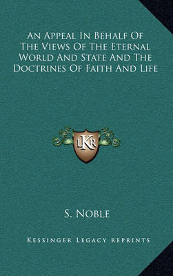 Book cover for An Appeal in Behalf of the Views of the Eternal World and State and the Doctrines of Faith and Life