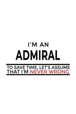 Cover of I'm An Admiral To Save Time, Let's Assume That I'm Never Wrong