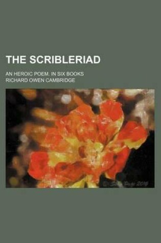 Cover of The Scribleriad; An Heroic Poem. in Six Books