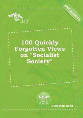 Book cover for 100 Quickly Forgotten Views on Socialist Society