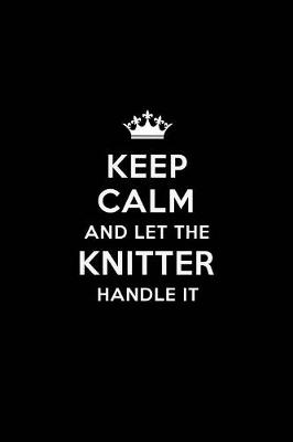 Book cover for Keep Calm and Let the Knitter Handle It