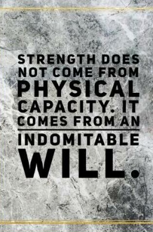 Cover of Strenght does not come from physical capacity. It comes from an indomitable will.