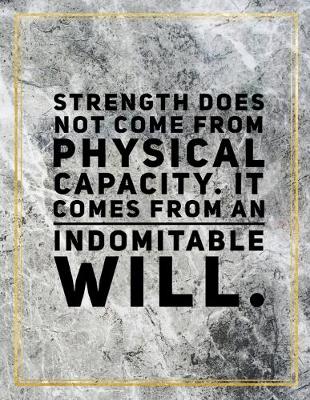Book cover for Strenght does not come from physical capacity. It comes from an indomitable will.