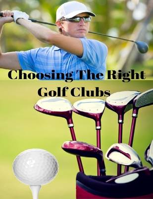 Book cover for Choosing the Right Golf Clubs