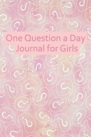 Cover of One Question a Day Journal for Girls