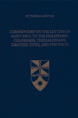 Cover of Commentary on the Letters of Saint Paul to the Philippians, Colossians, Thessalonians, Timothy, Titus, and Philemon